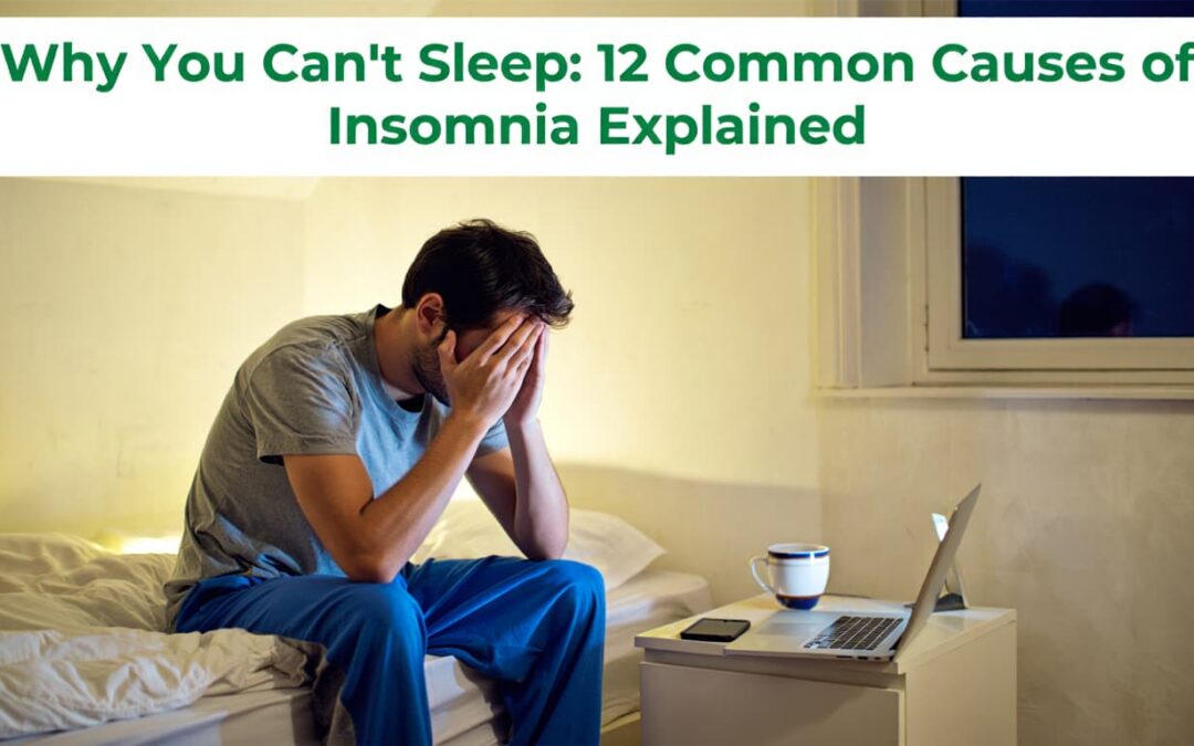 Why You Can’t Sleep: 12 Common Causes of Insomnia Explained
