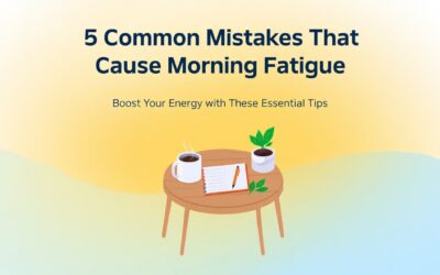 5 Common Mistakes That Cause Morning Fatigue