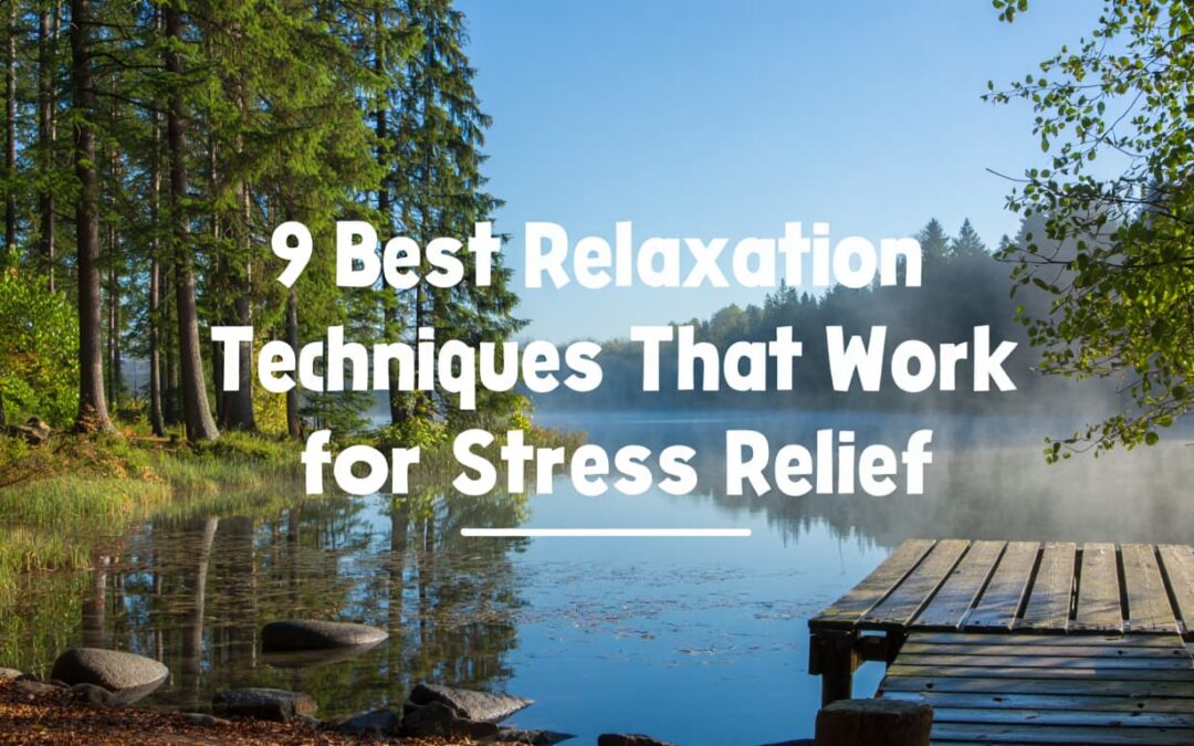 9 Best Relaxation Techniques That Work for Stress Relief