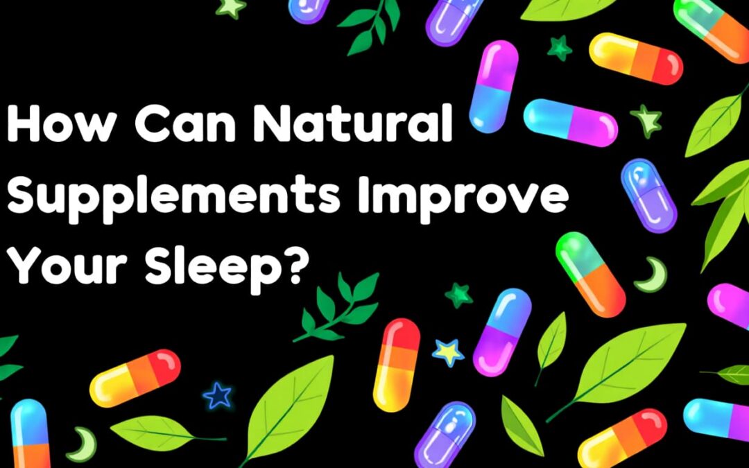 How Can Natural Supplements Improve Your Sleep