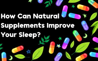 How Can Natural Supplements Improve Your Sleep?