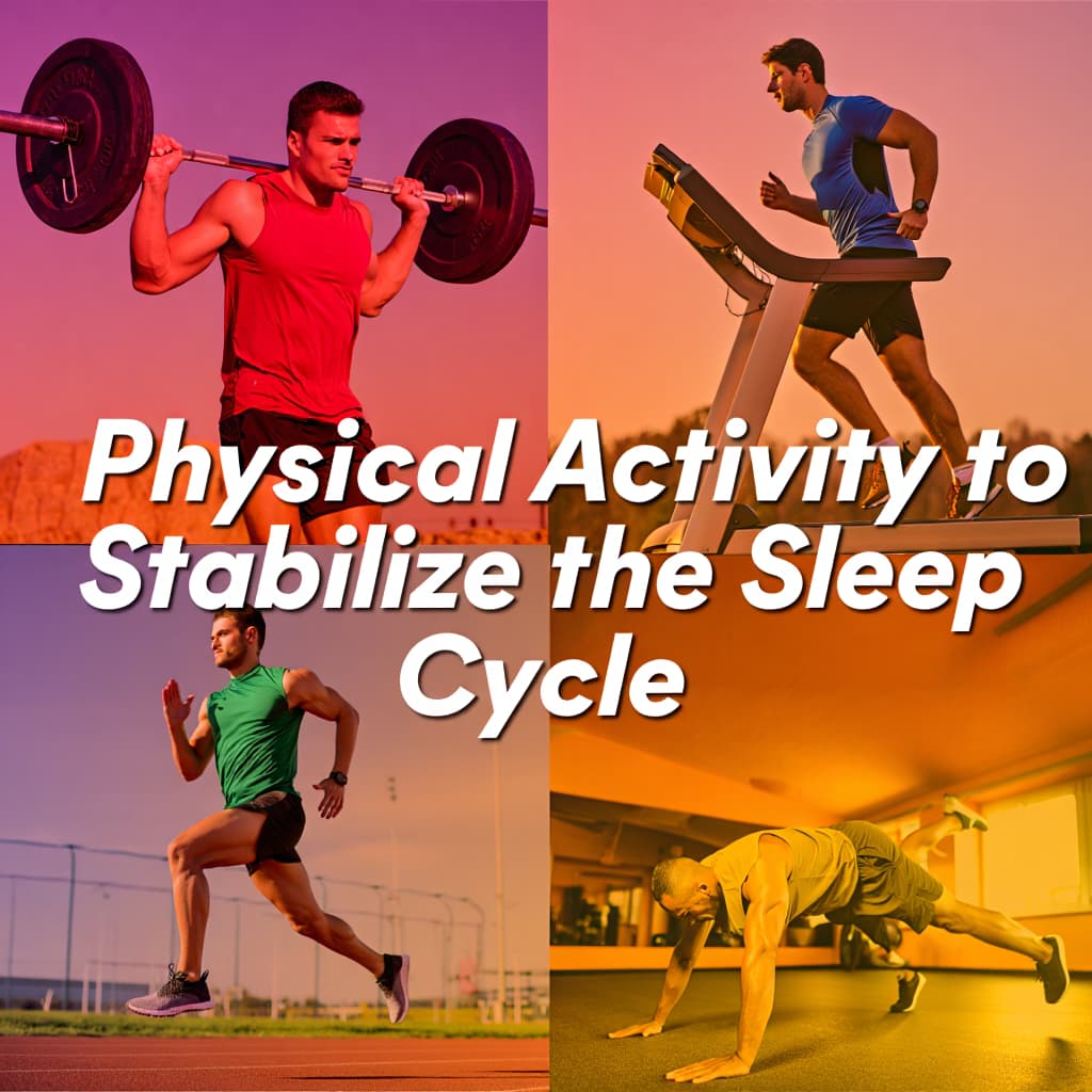 How to Reset Your Sleep Cycle Naturally Without Pills Physical Activity to Stabilize the Sleep Cycle